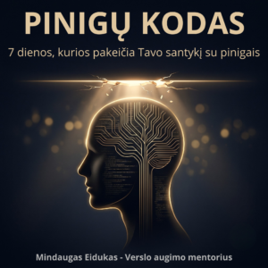 PINIGŲ KODAS: kodėl dirbi daugiau, o uždirbi tiek pat – ir kaip tai pakeisti per 7 dienas